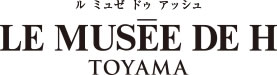 ルミュゼドゥアッシュ　富山店